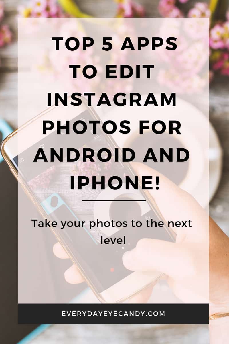 5 Apps To Edit Photos For Instagram Everyday Eyecandy