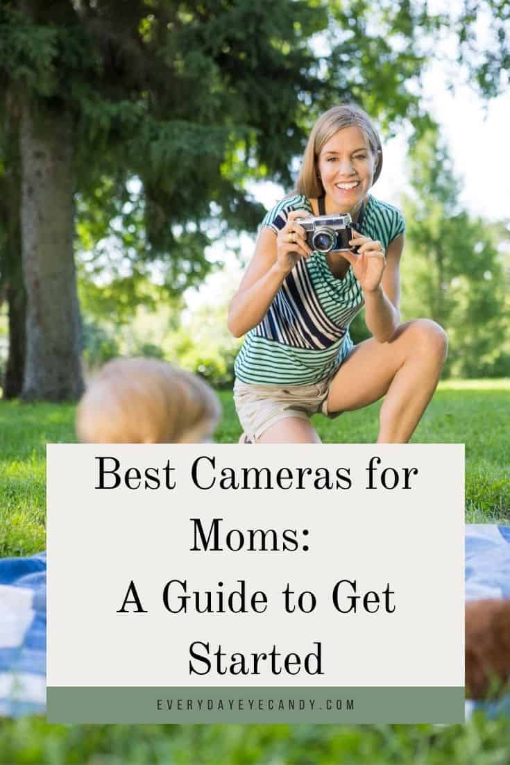The Best Cameras for Moms A Guide Everyday Eyecandy