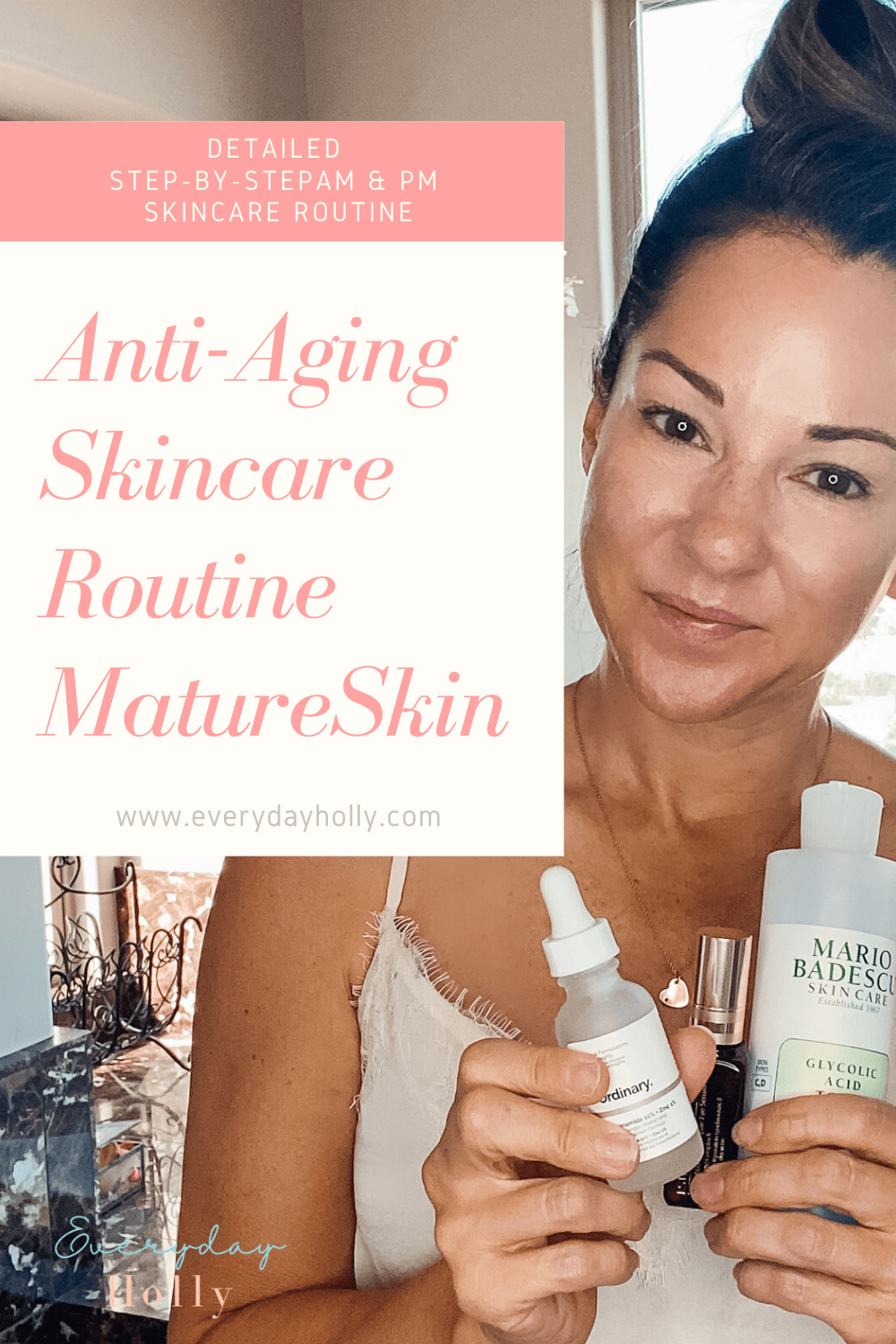 Updated Over 40 Antiaging Skincare Routine Everyday Holly