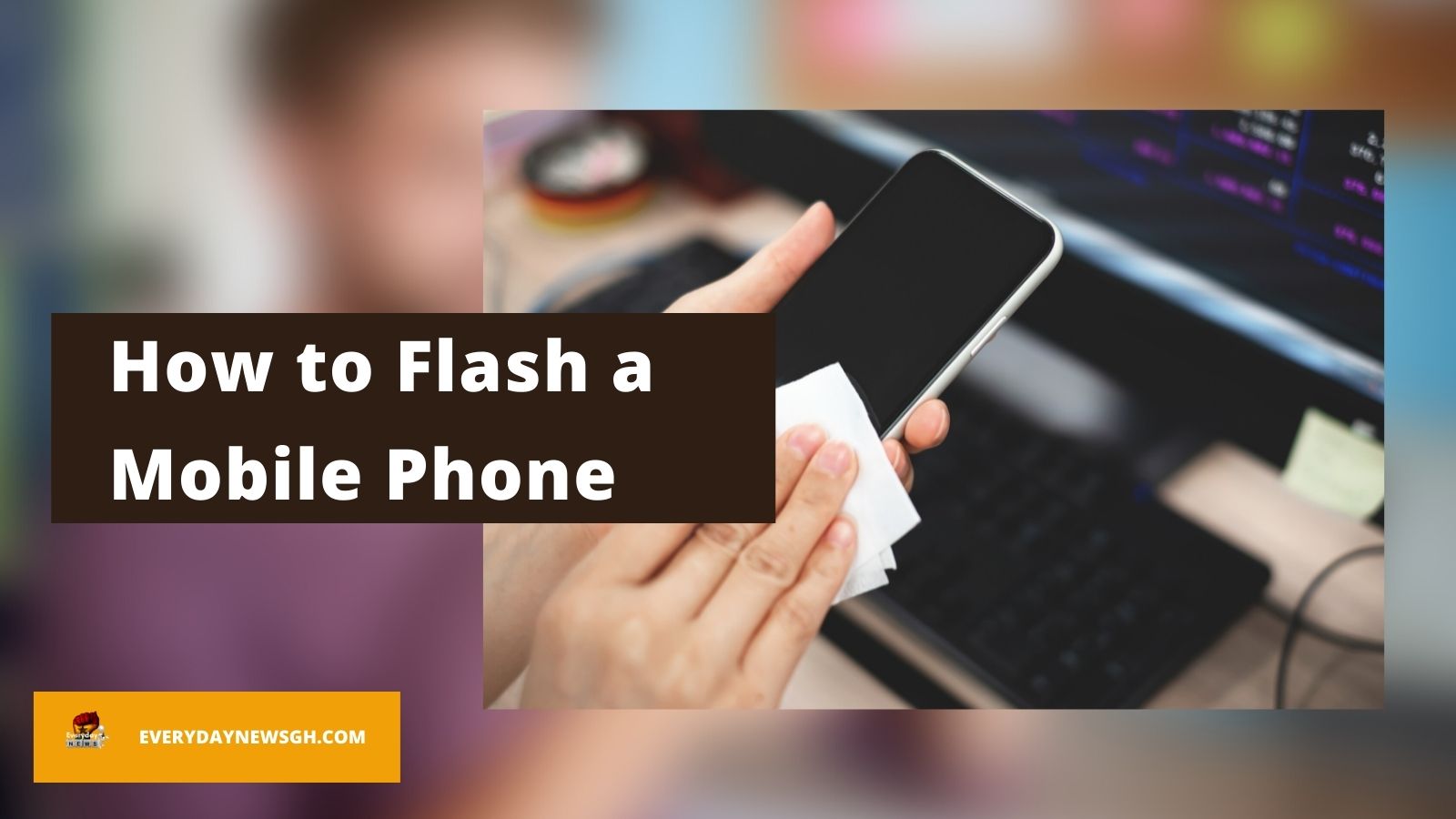 How To Flash a Mobile Phone 2023