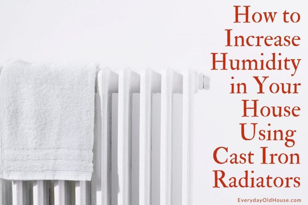 How to Increase Humidity Using Cast Iron Radiators Everyday Old House