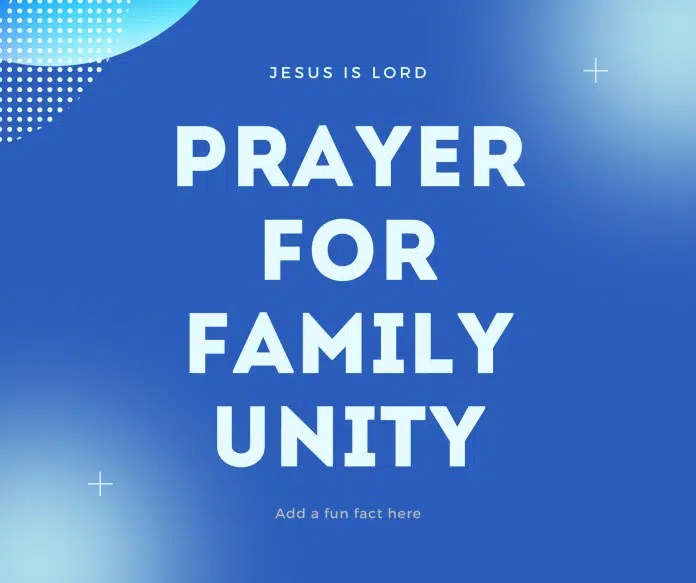 Powerful prayers for unity in the family PRAYER POINTS
