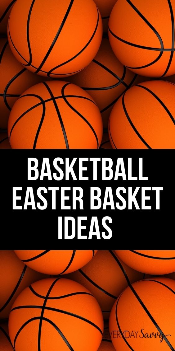 Basketball Easter Basket Ideas Everyday Savvy