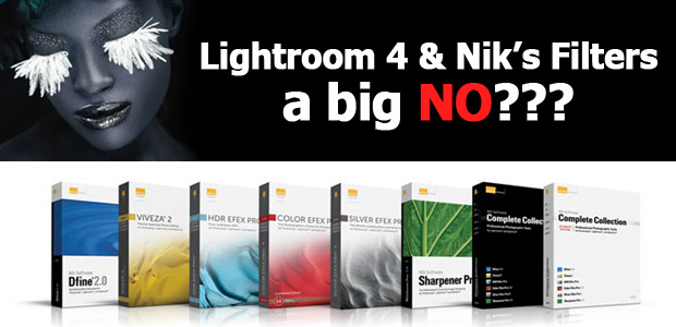 Lightroom 4 and Nik Software Filters a big NO??? EVERYTHING.PHOTOGRAPHY