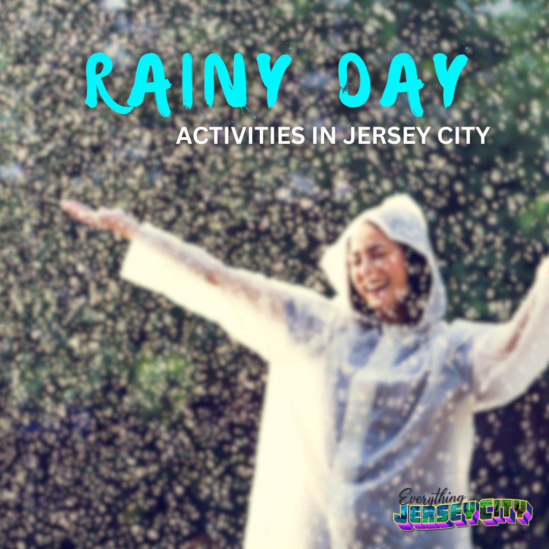 Rainy Day Activities in Jersey City Everything Jersey City