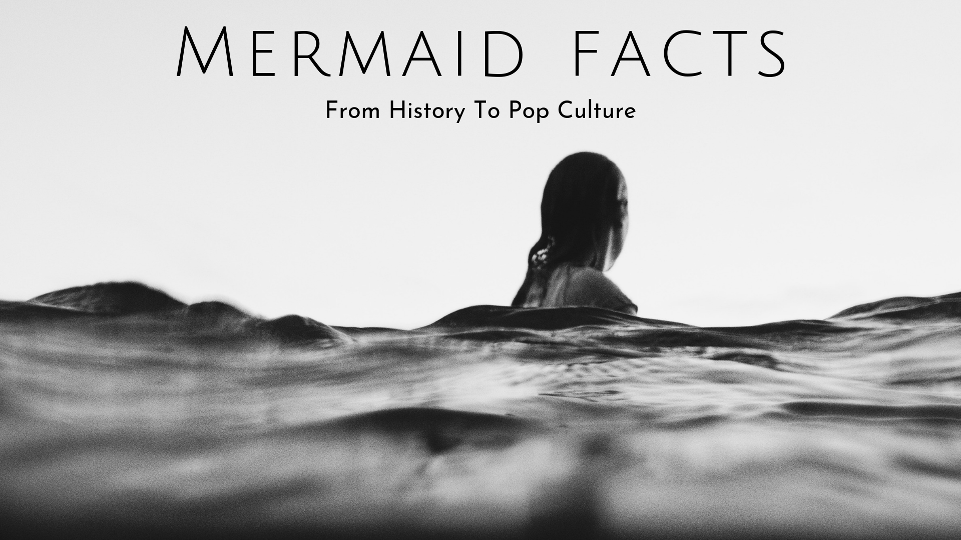 Mermaid Facts From History to Pop Culture, Now You Know!