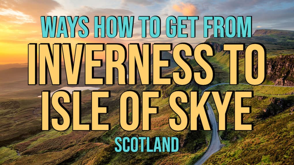 4 Ways How To Get From Inverness To Isle Of Skye 2024