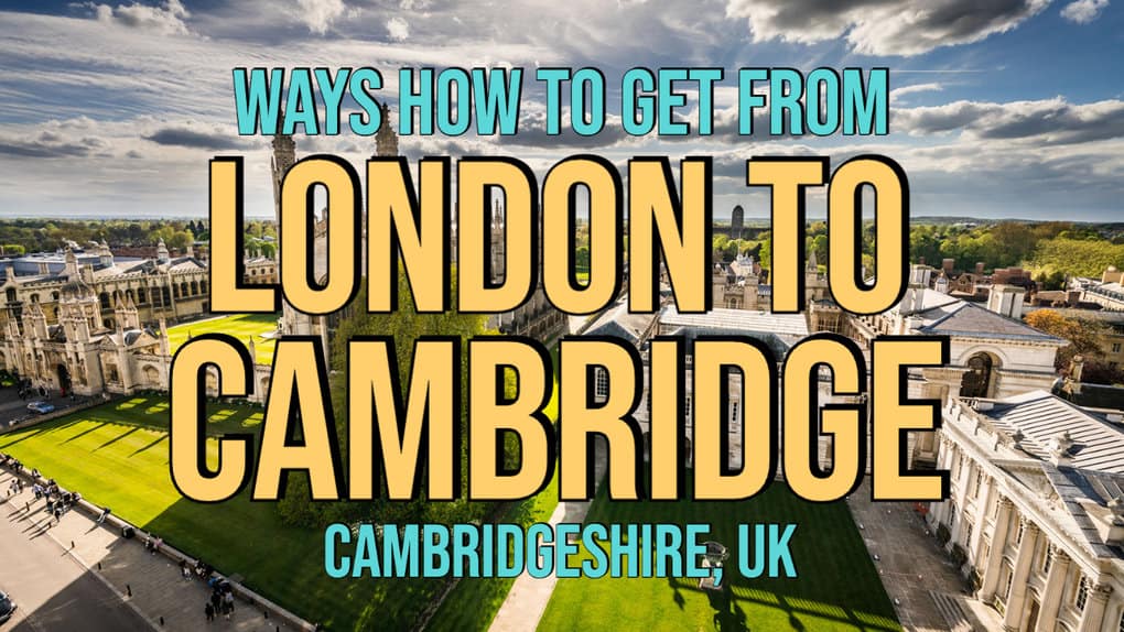 4 Ways How To Get From London To Cambridge (UK) ReportWire