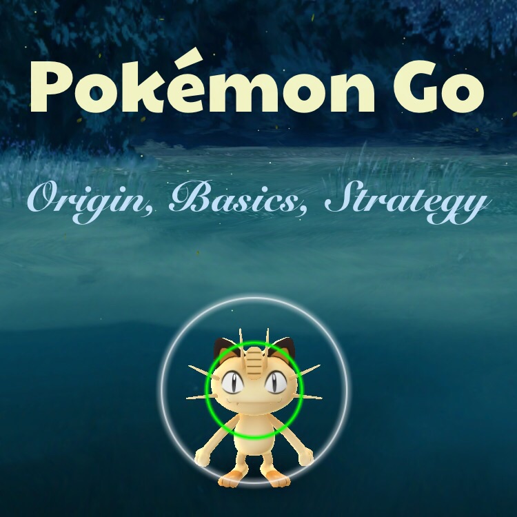 Pokémon Go Origin, Basics, and Strategy EvinOK