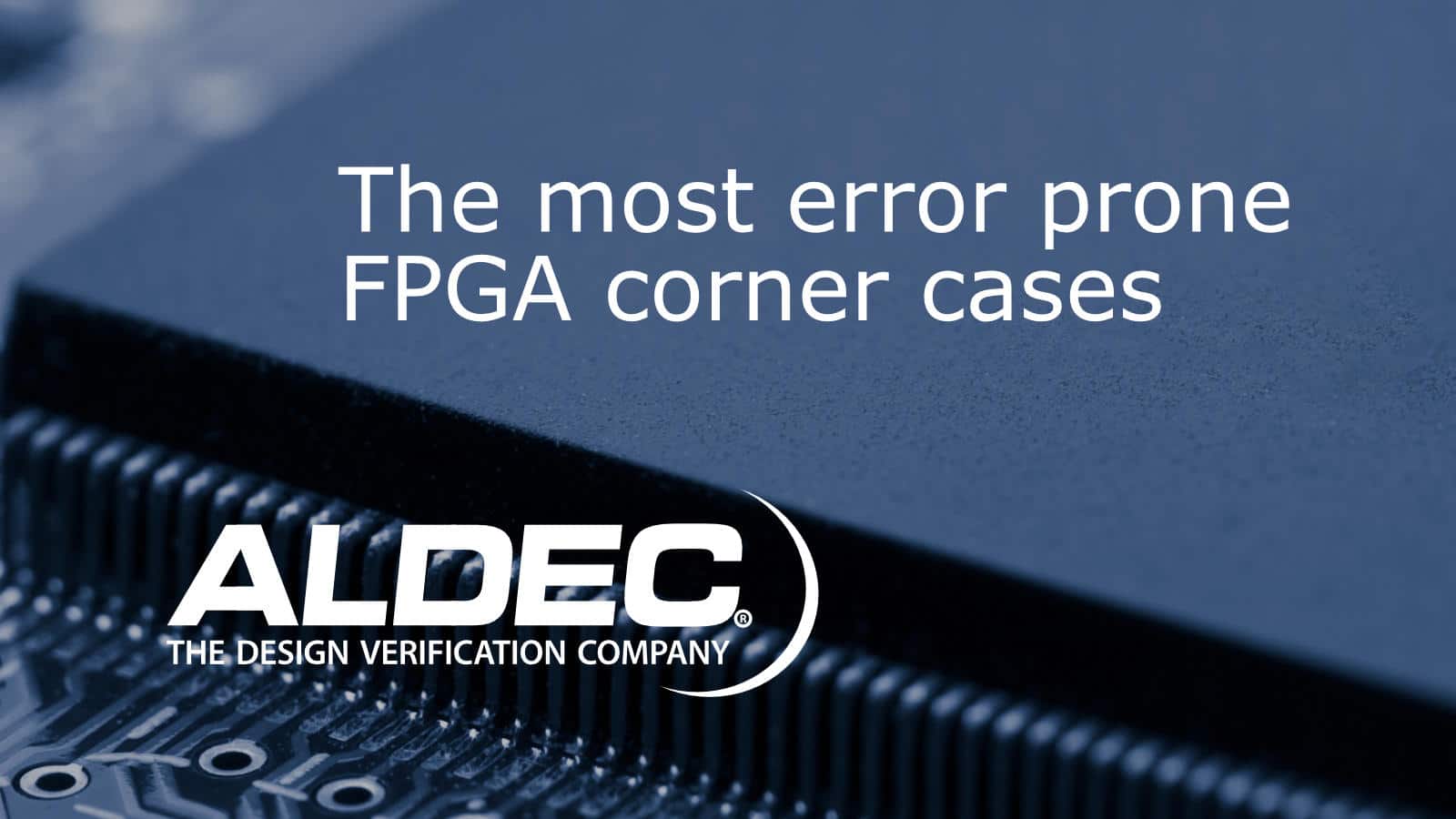 Die fehleranfälligsten Corner Cases von FPGAs