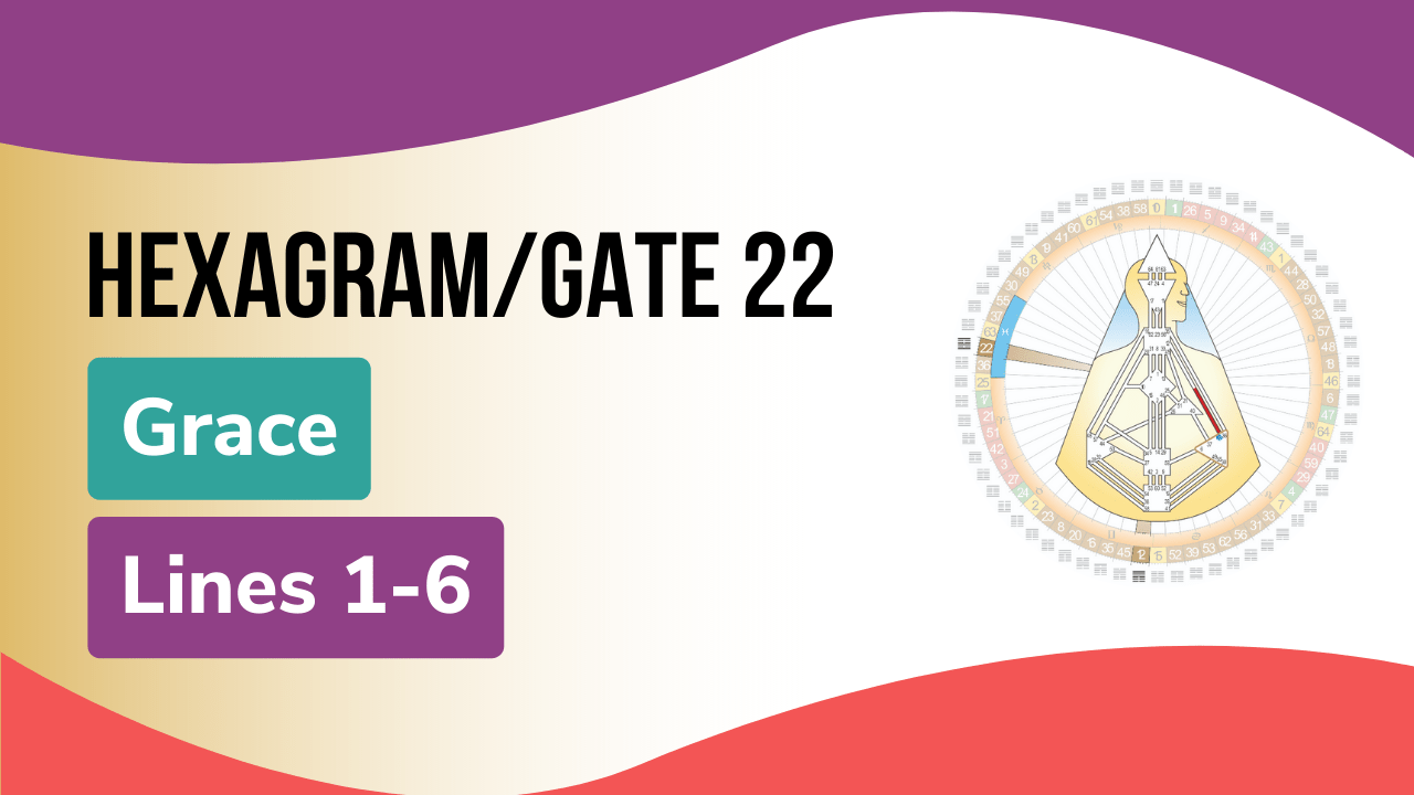 The Human Design Chart Gateway 22, Lines 16