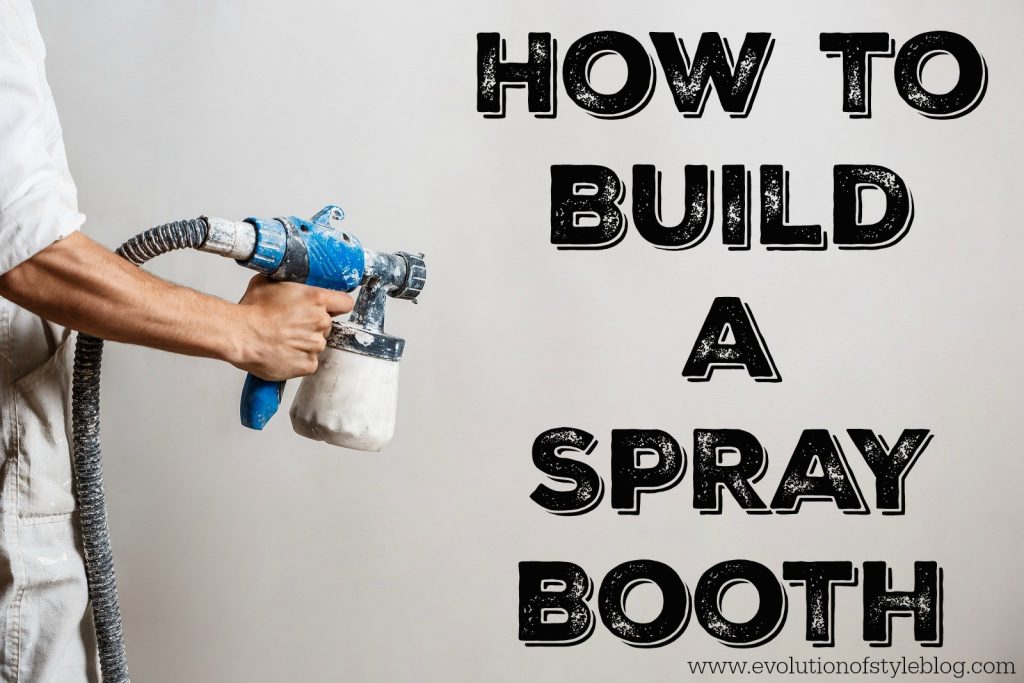 How to Build a Spray Booth Evolution of Style