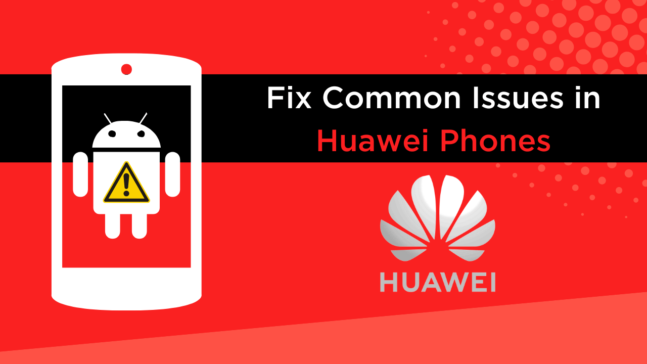 Common Issues in Huawei Phones How to Fix them Evolve Arenas