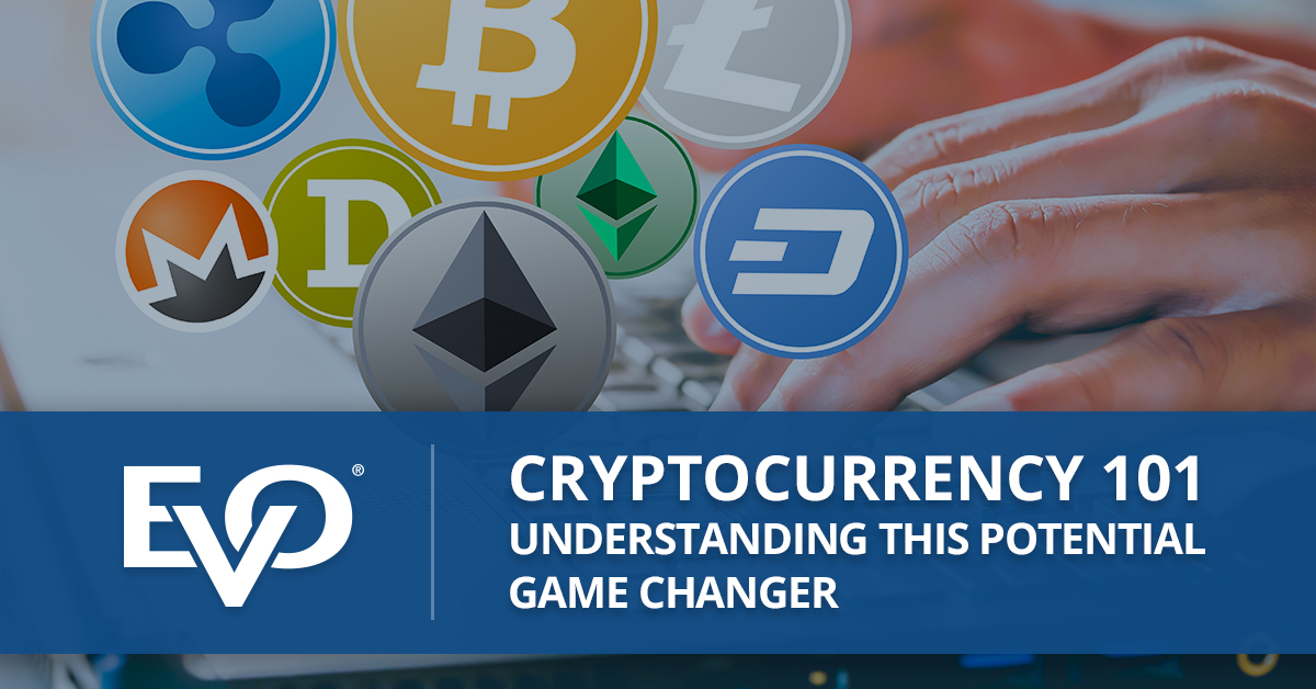 Cryptocurrency 101 Understanding This Potential Game Changer EVO