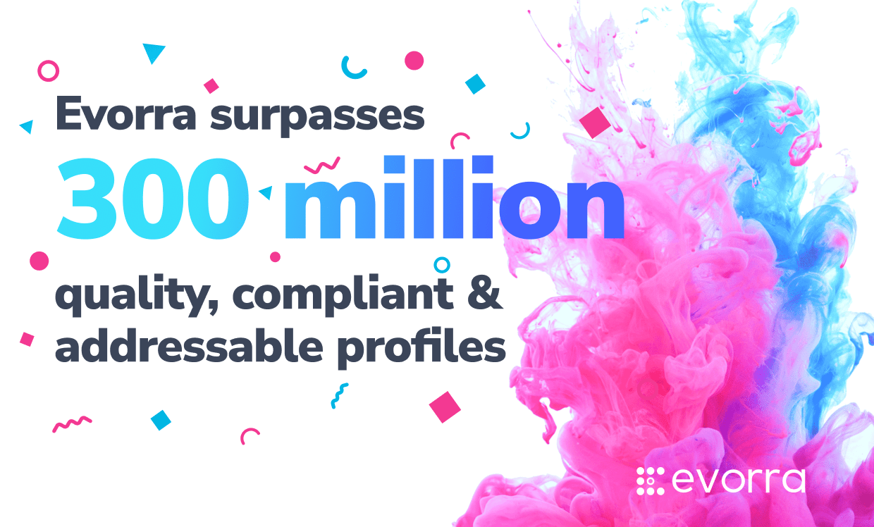 We've scaled to over 300 million profiles. A new milestone for Evorra