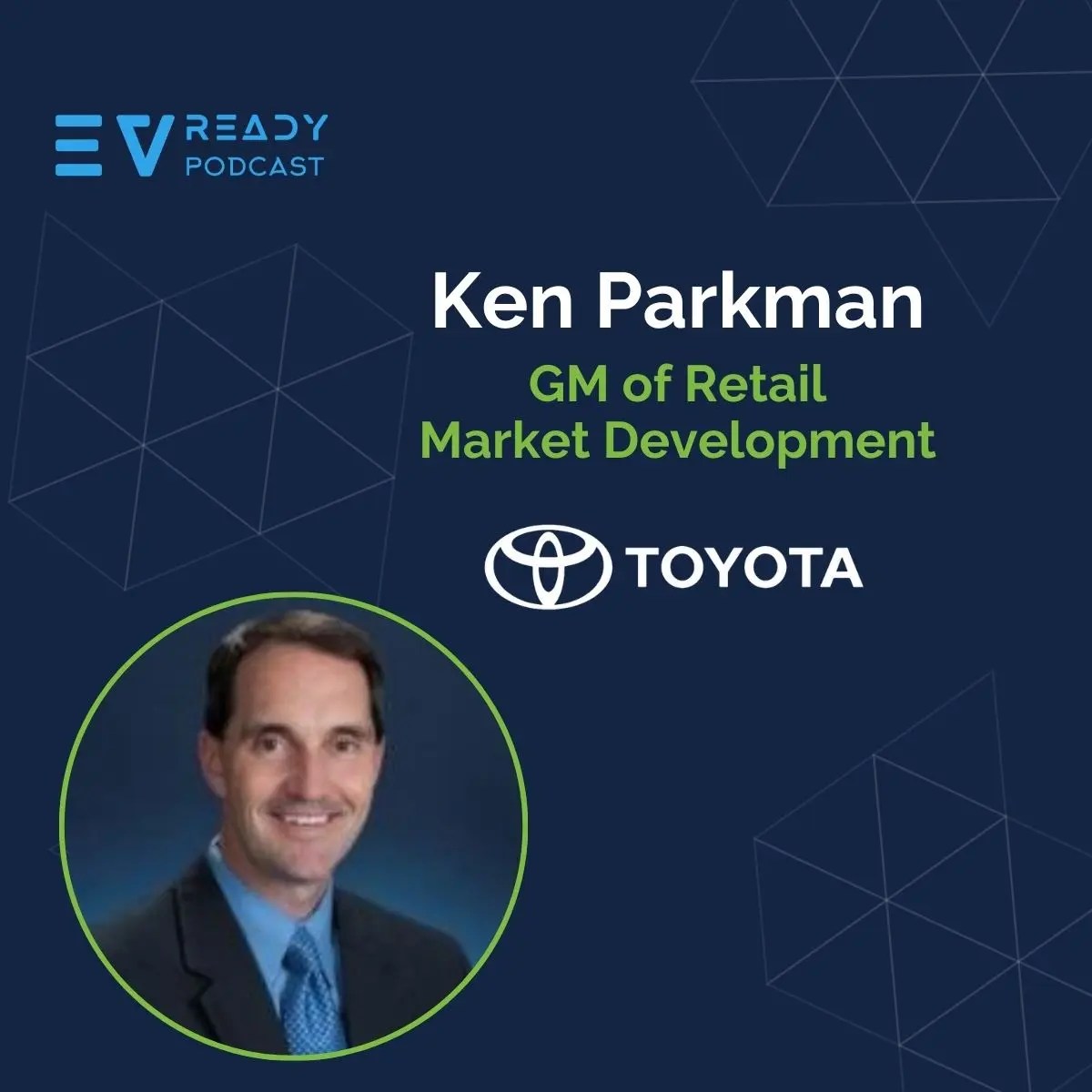 Ken Parkman on Toyota's Unique Approach To EV Readiness EVready Energy