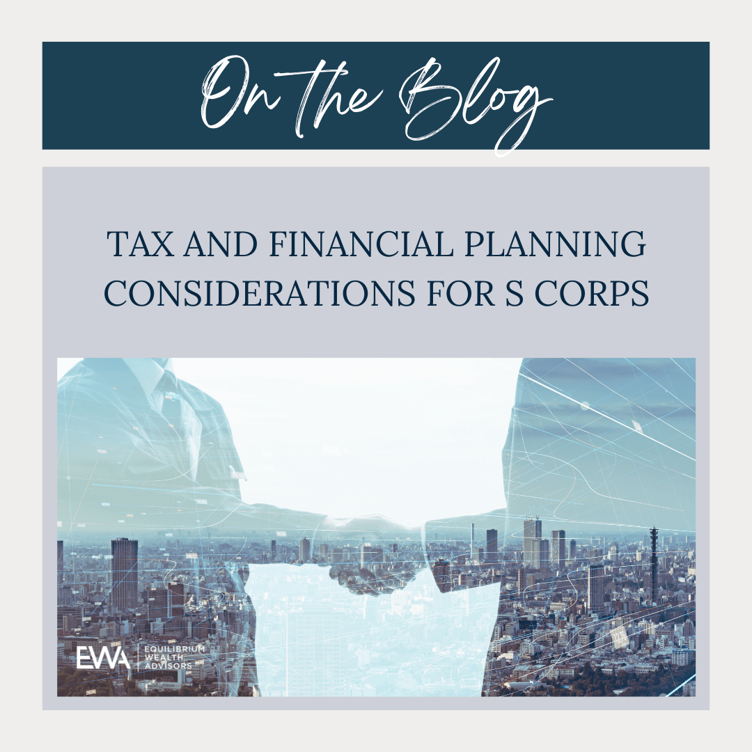 Tax and Financial Planning Considerations for S Corps Equilibrium