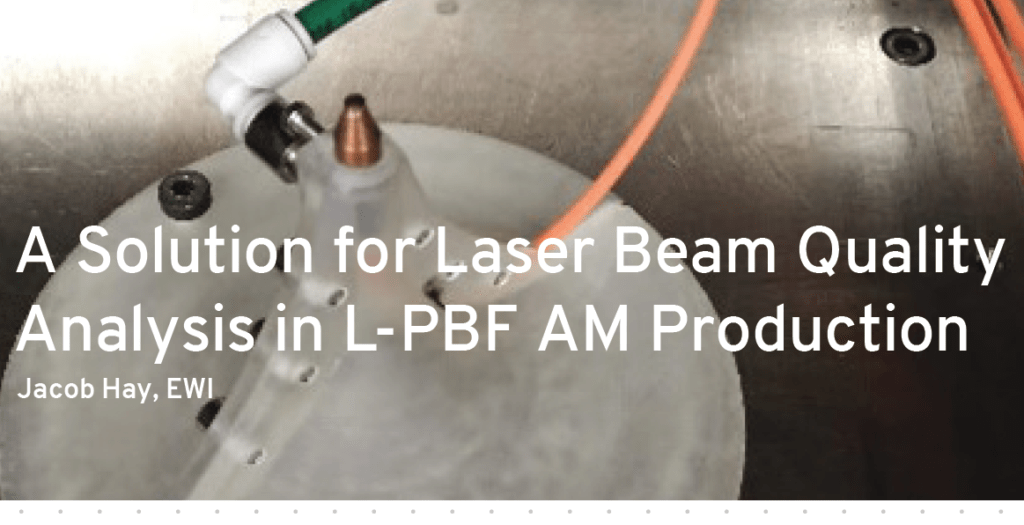 Analyzing Laser Beam Quality in LPBF Systems EWI
