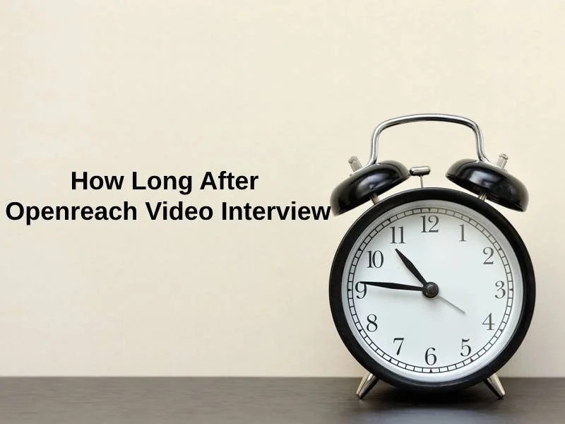 How Long After Openreach Video Interview (And Why)?