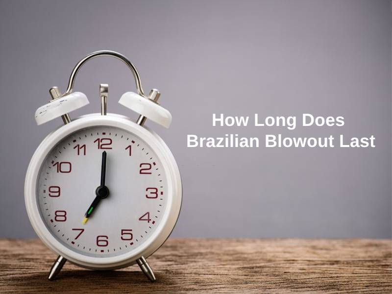 How Long Does Brazilian Blowout Last (And Why)?