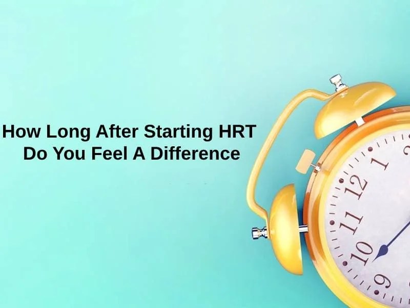 HRTを開始してからどれくらいの期間違いを感じますか（そしてその理由）？ 正確にどのくらいの期間