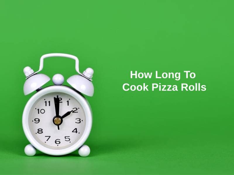 How Long To Cook Pizza Rolls (And Why)?