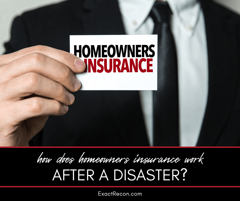 How Does Homeowners Insurance Work After a Disaster? Exact Recon