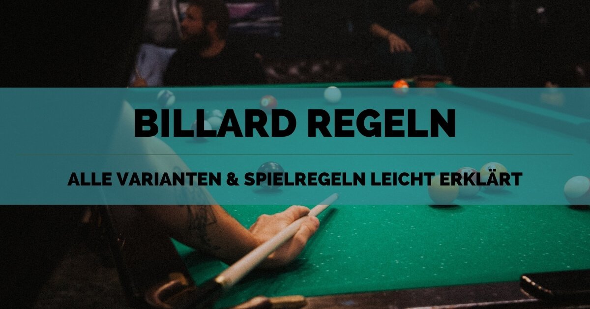 Billard Regeln ᐅ Alle Varianten & Spielregeln leicht erklärt