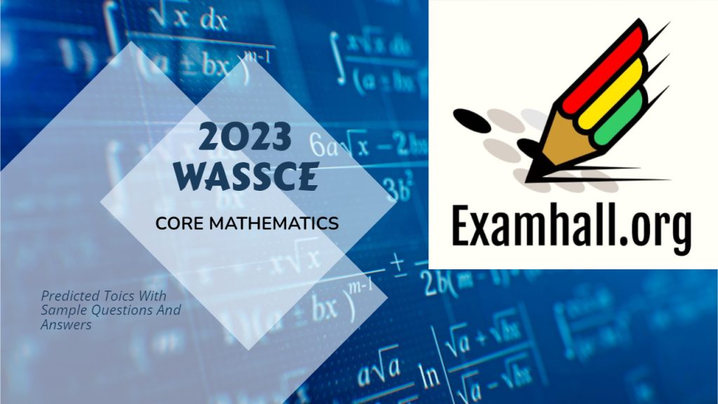 Core Mathematics WASSCE 2023 Sample Questions and Answers