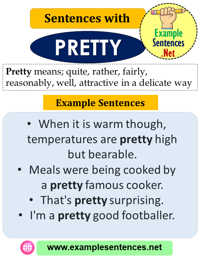 Sentences with Pretty, Definition and Example Sentences Example Sentences