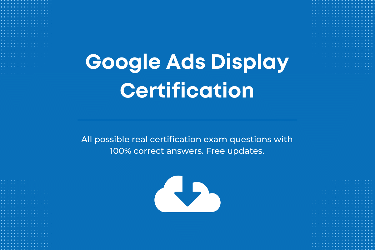 Google Display Ads Certification Exam Answers | Examroll
