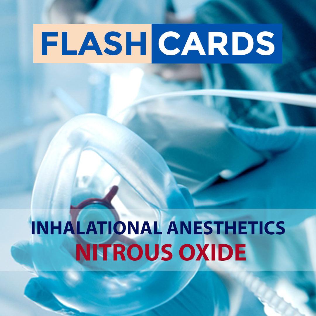 NITROUS OXIDE INHALATIONAL ANESTHETICS ANESTHESIOLOGY Exams DMAedu
