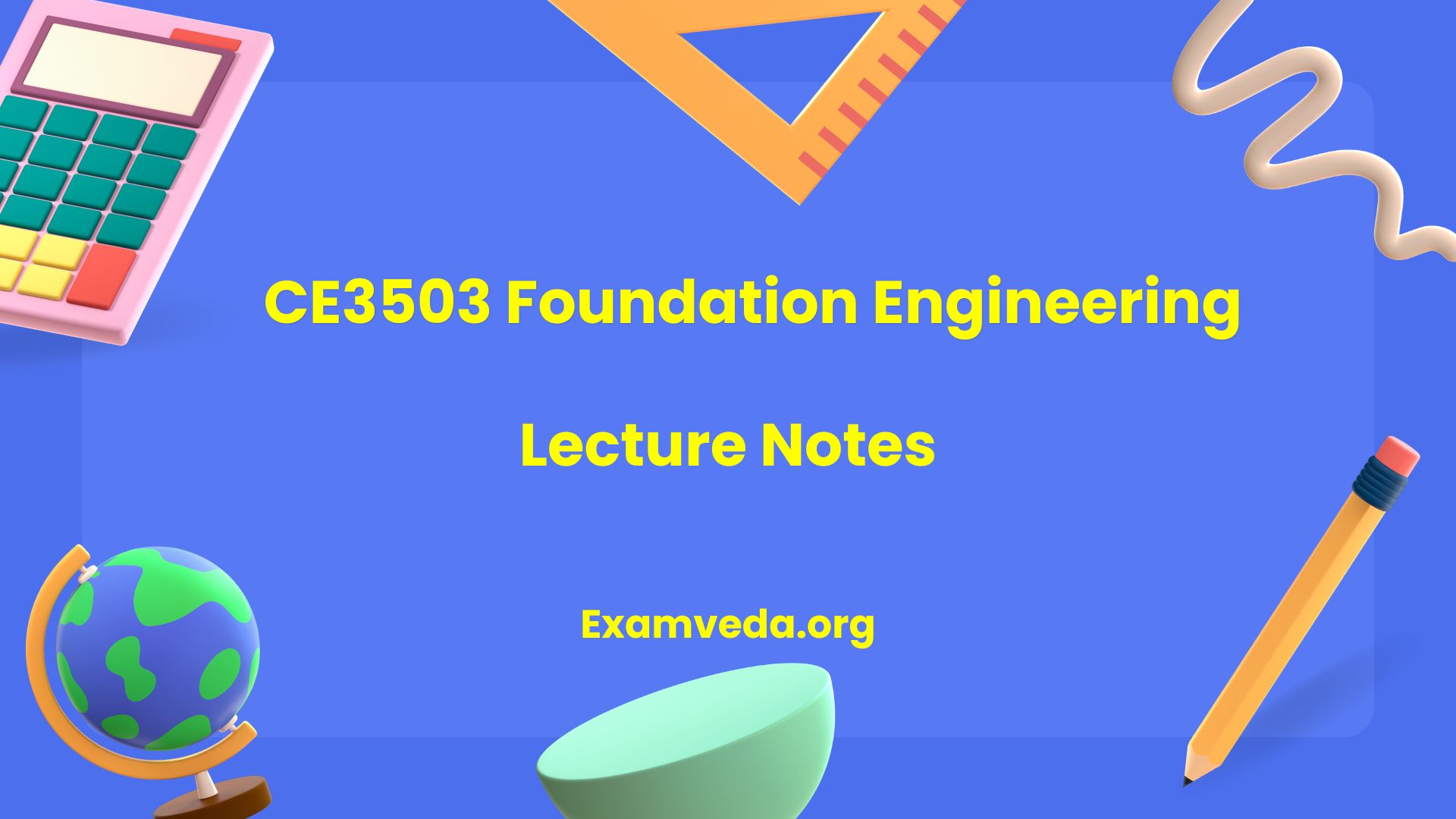 [PDF] CE3503 Foundation Engineering Books, Lecture Notes, Study