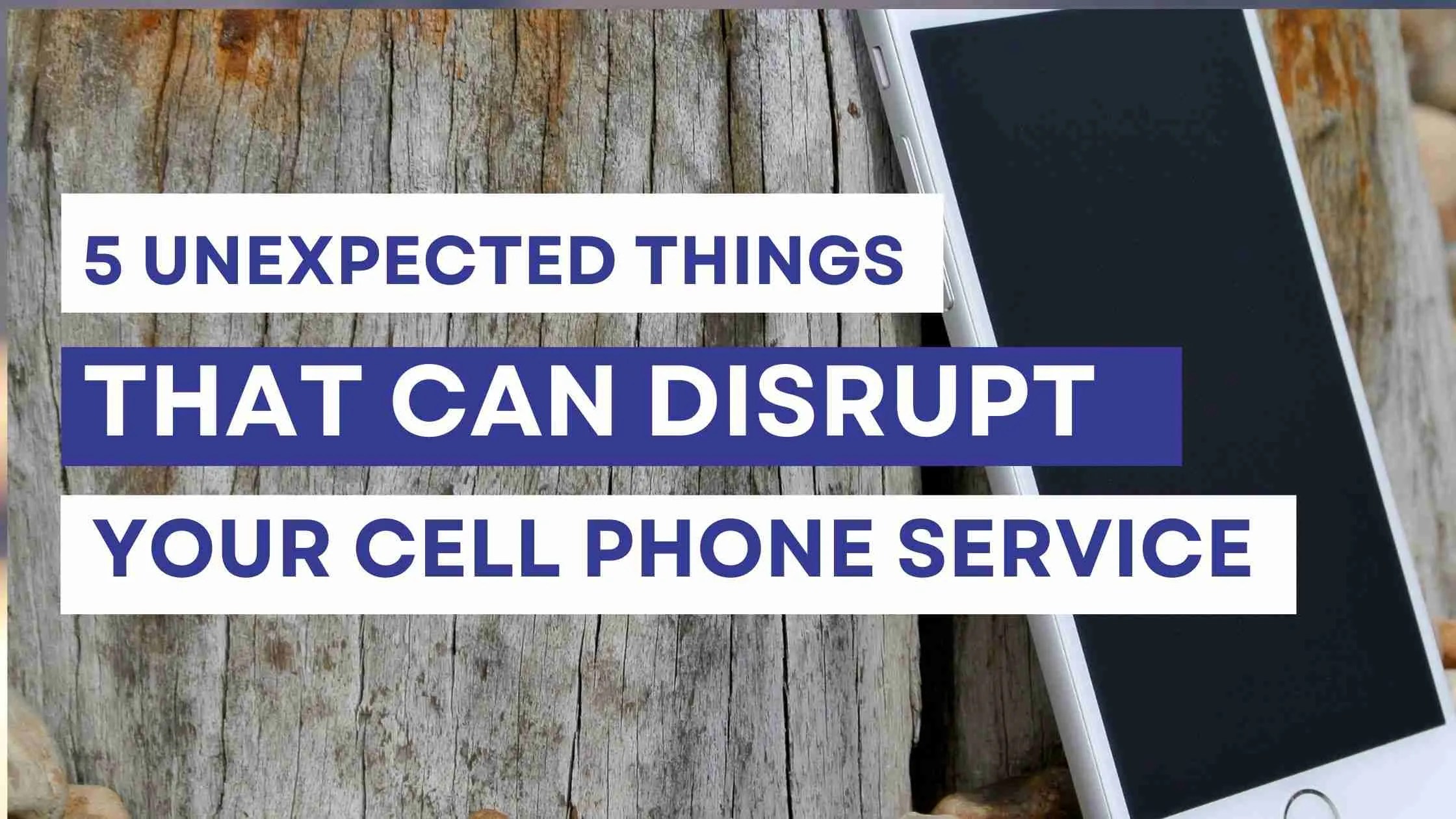 5 Unexpected Things That Can Disrupt Your Cell Phone Service Excel