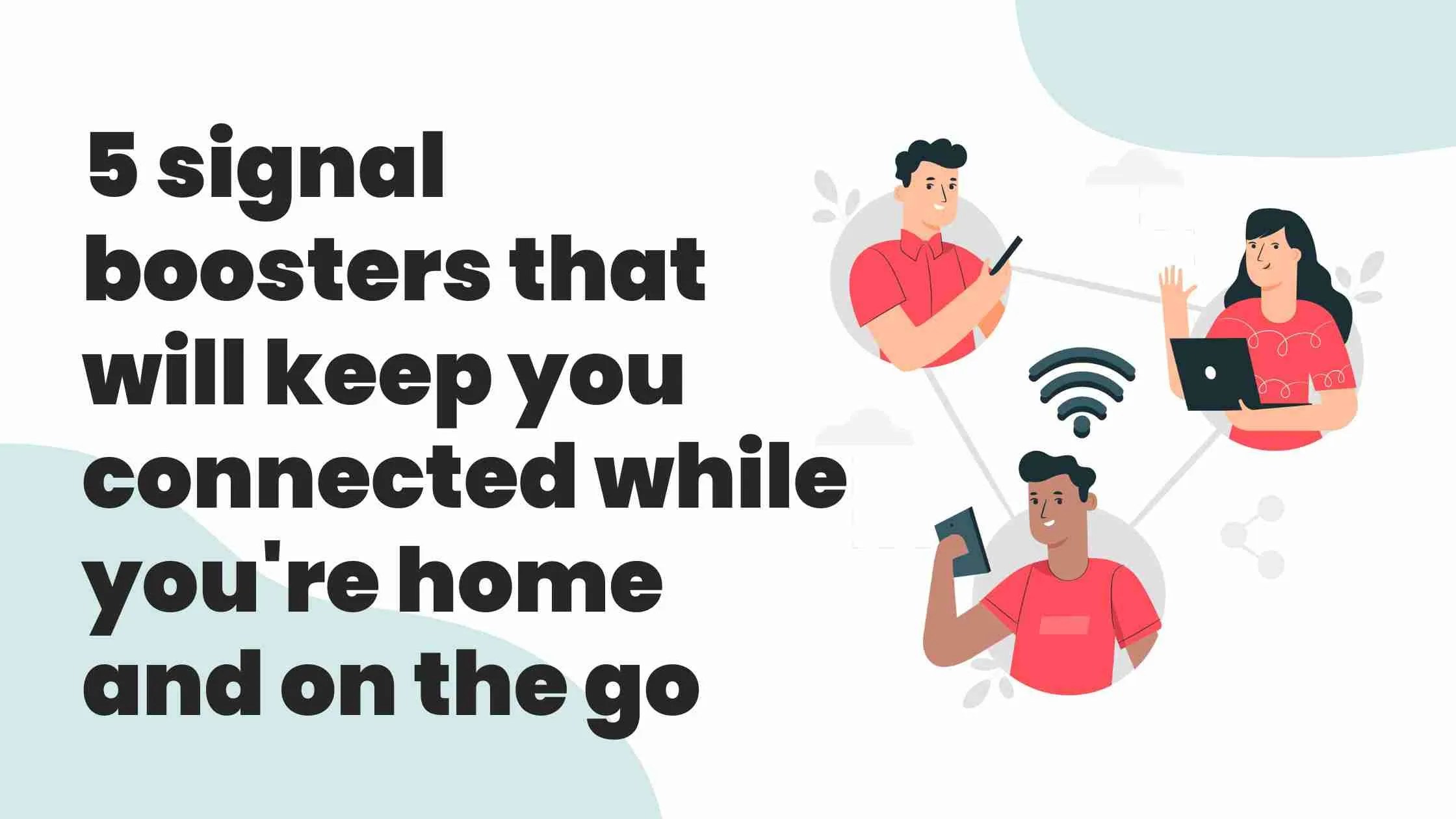 Increase Your Cell Signal with These Top Boosters