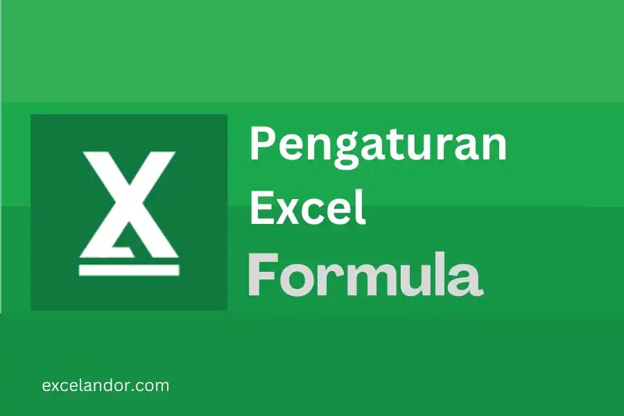 Mengerti Pengaturan Formula Excel Excelandor 2023