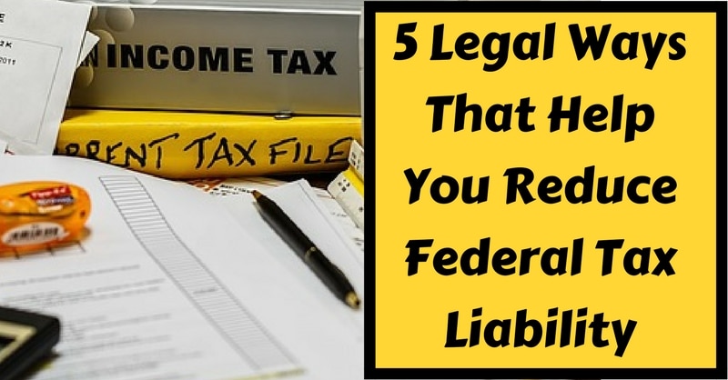 5 Legal Ways That Help You Reduce Federal Tax Liability ExcelDataPro