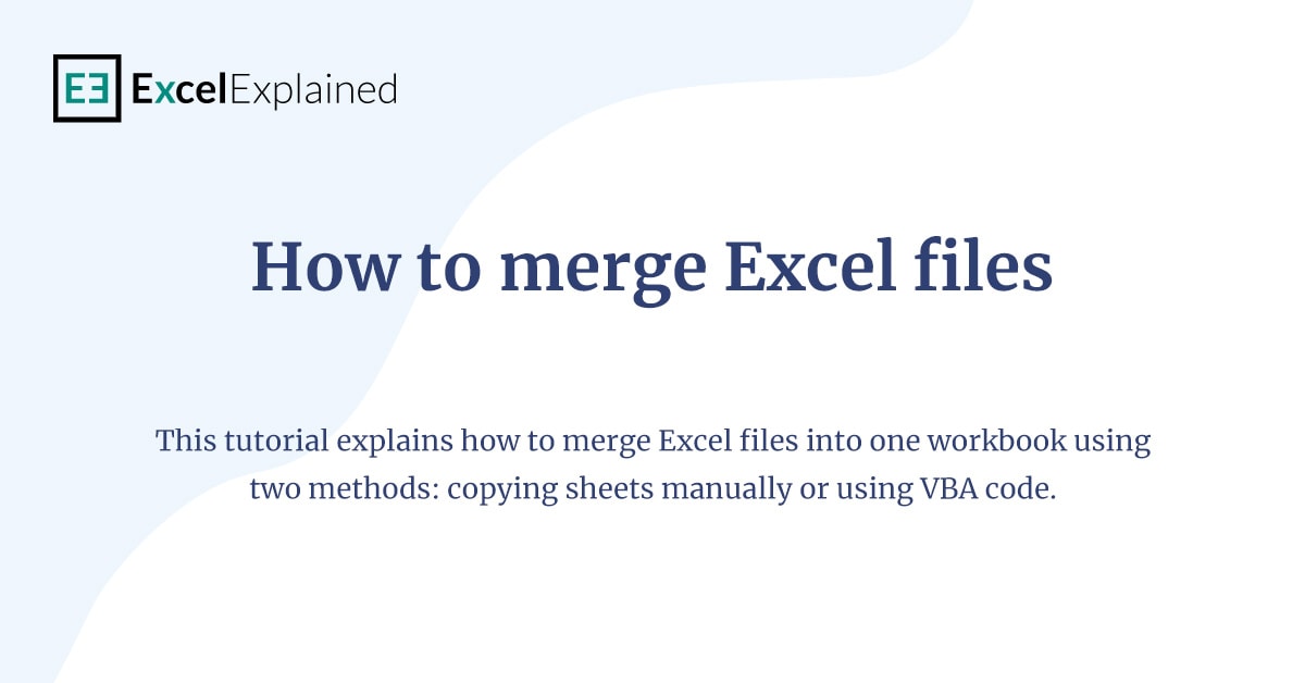How to merge Excel files into one workbook [easy guide] Excel Explained