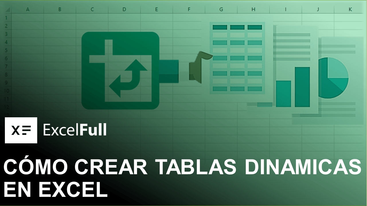 CÓMO CREAR TABLAS DINÁMICAS EN EXCEL