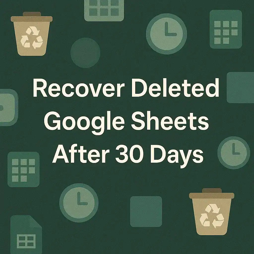How to Recover Deleted Google Sheets After 30 Days Excel Insider