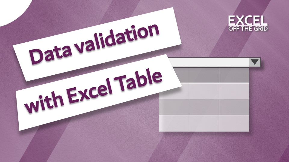 Using an Excel Table within a data validation list Excel Off The Grid