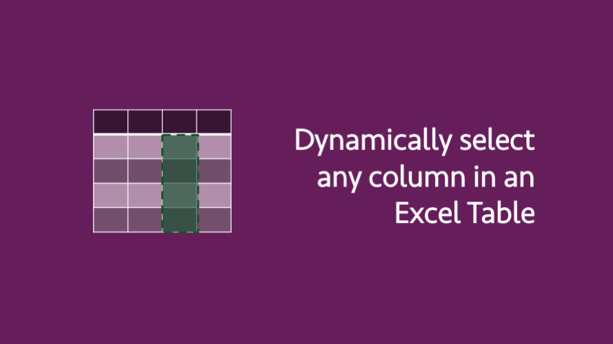 Dynamically select any column in an Excel Table Excel Off The Grid