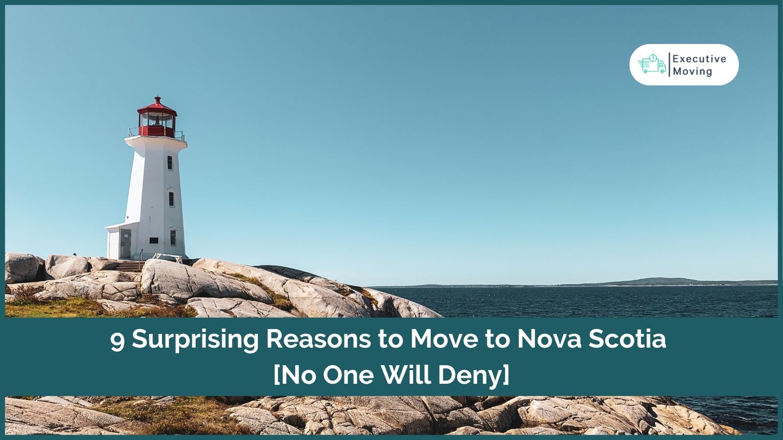 Reasons to Move to Nova Scotia, 9 of Them Executive Moving Concierge
