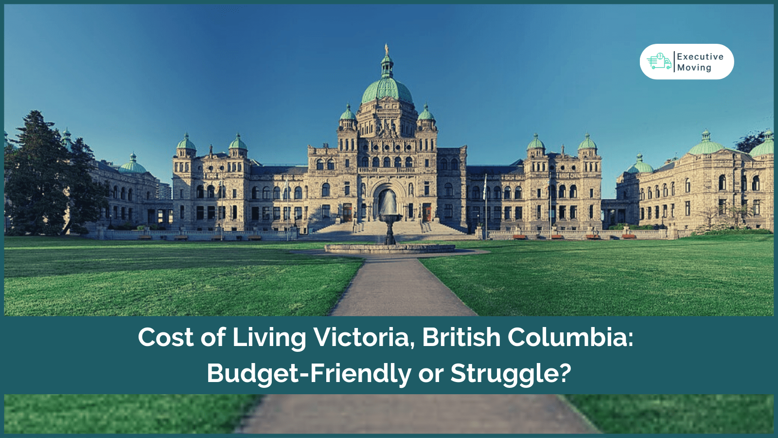 Cost of Living Victoria, BC, Canada Executive Moving Concierge