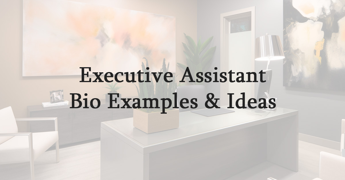 Executive Assistant Bio Examples & Ideas for 2024