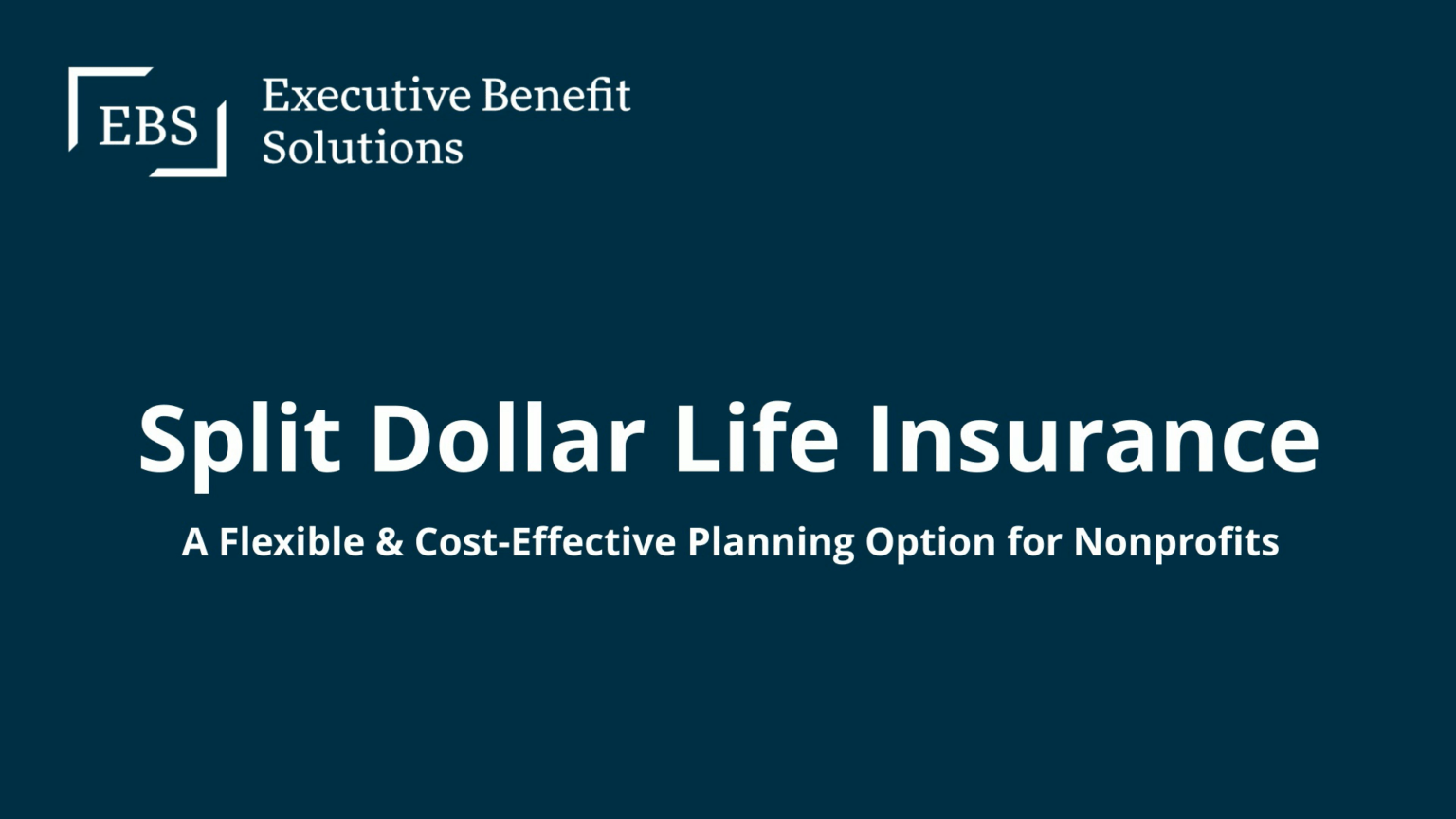 What is Split Dollar Life Insurance? Executive Benefit Solutions