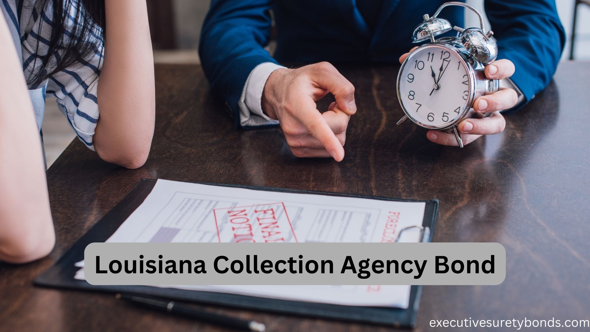 Securing Trust The Louisiana Collection Agency Bond Explained