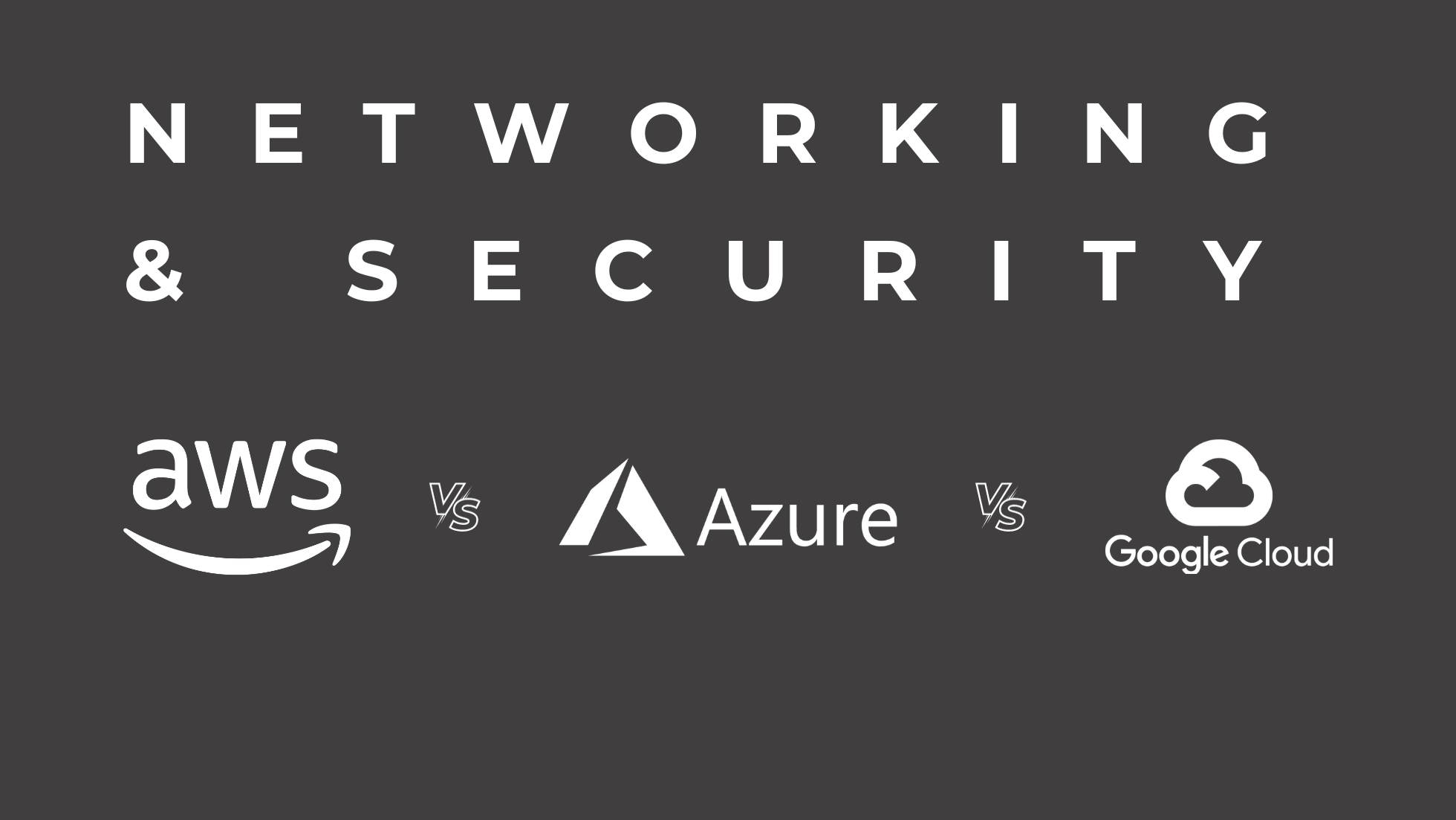 Networking & Security Cloud Comparison AWS vs Azure vs GCP