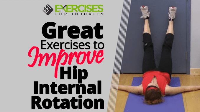 Great Exercises to Improve Hip Internal Rotation Exercises For Injuries