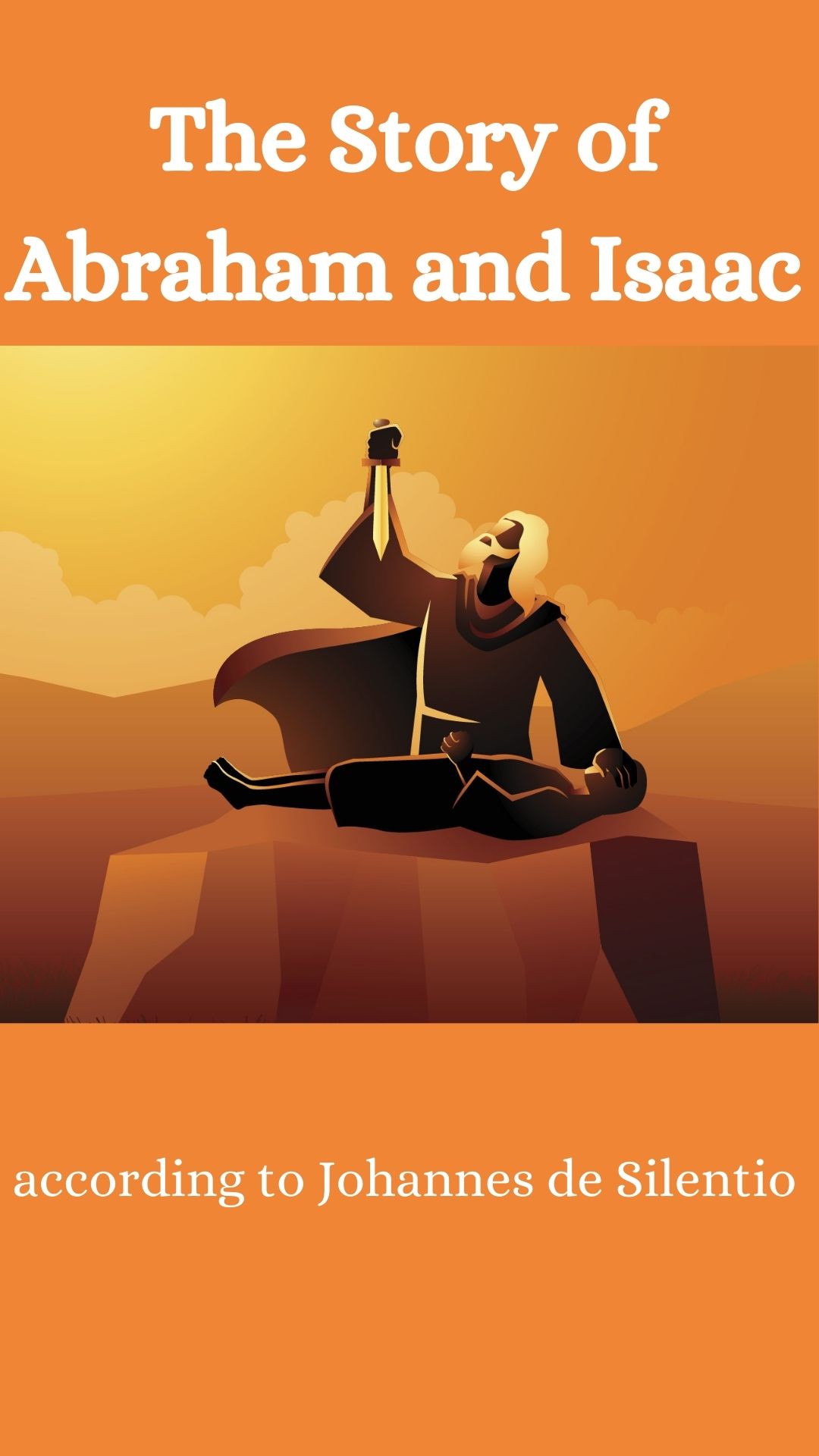 The Story of Abraham according to Johannes de Silento Existentialism